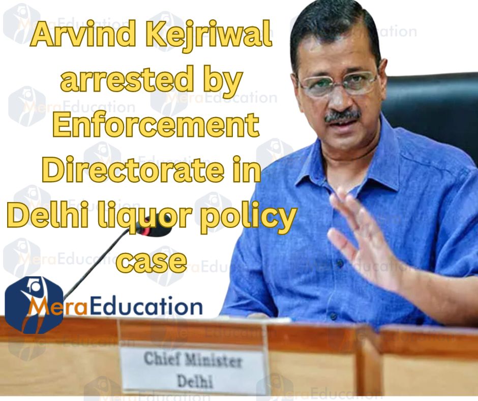 Arvind Kejriwal arrested by Enforcement Directorate in Delhi liquor policy case